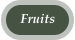Fruits