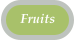 Fruits